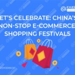 Let’s Celebrate: China’s Non-stop E-commerce Shopping Festivals