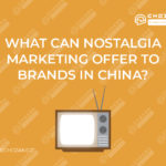 what can nostalgia marketing offer to brands in China