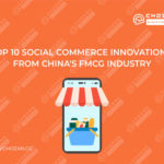 Top 10 Social Commerce Innovations from China’s FMCG industry