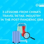 3 Lessons from China’s Travel Retail Industry in the Post-Pandemic Era