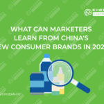 What Can Marketers Learn From China’s New Consumer Brands in 2023?